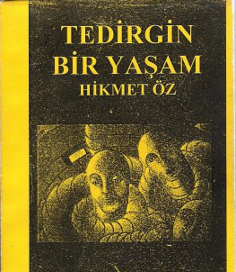 TEDİRGİN BİR YAŞAM - Hikmet Öz